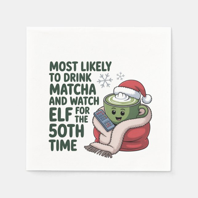 Most Likely to Drink Matcha and Watch Elf Xmas  Napkin (Front)