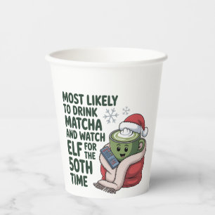 Most Likely to Drink Matcha and Watch Elf Xmas  Paper Cups
