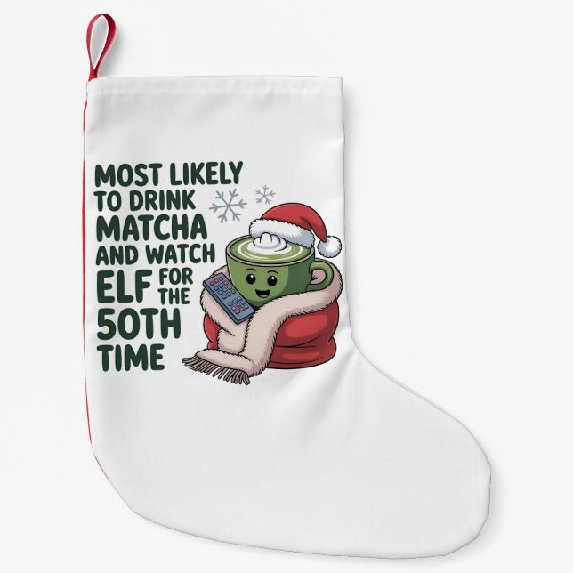 Most Likely to Drink Matcha and Watch Elf Xmas  Small Christmas Stocking (Front)