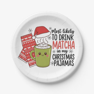 Most Likely To Drink Matcha in my Christmas Pajama Paper Plate