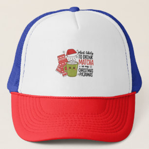 Most Likely To Drink Matcha in my Christmas Pajama Trucker Hat