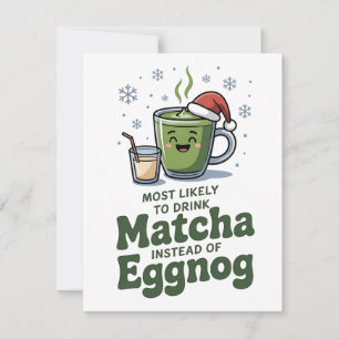 Most Likely To Drink Matcha Instead Of Eggnog Card