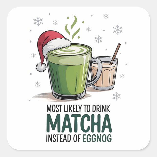Most Likely to Drink Matcha Instead of Eggnog Xmas Square Sticker (Front)