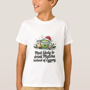 Most Likely to Drink Matcha Instead of Eggnog Xmas T-Shirt