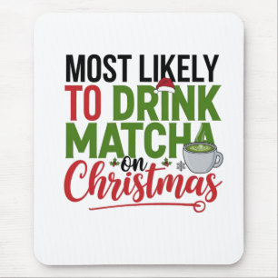 Most Likely to Drink Matcha on Christmas Coffee Mouse Mat