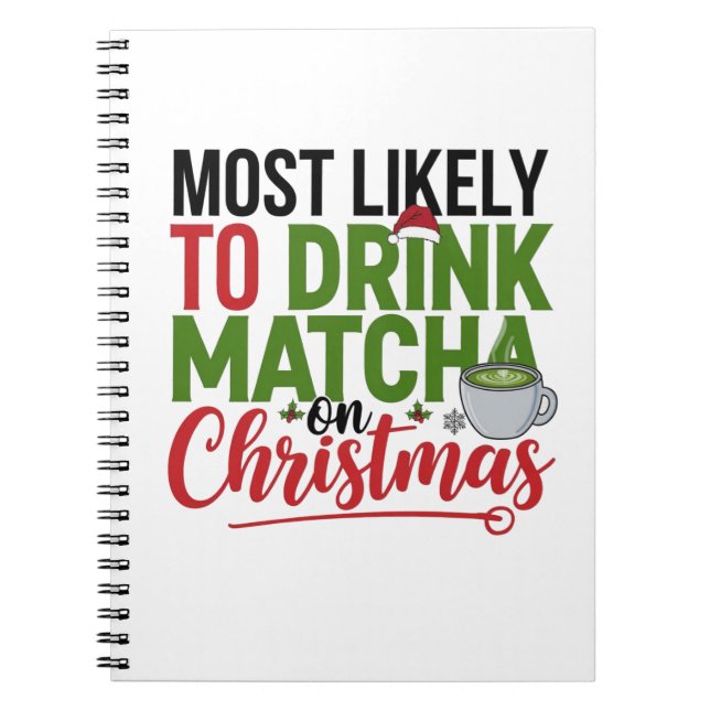 Most Likely to Drink Matcha on Christmas Coffee  Notebook (Front)