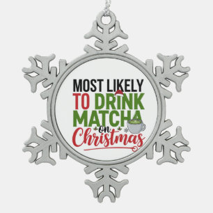 Most Likely to Drink Matcha on Christmas Coffee Snowflake Pewter Christmas Ornament