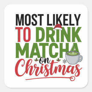 Most Likely to Drink Matcha on Christmas Coffee  Square Sticker