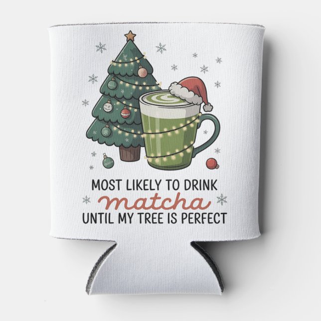 Most Likely To Drink Matcha Until my tree Perfect  Can Cooler (Front)