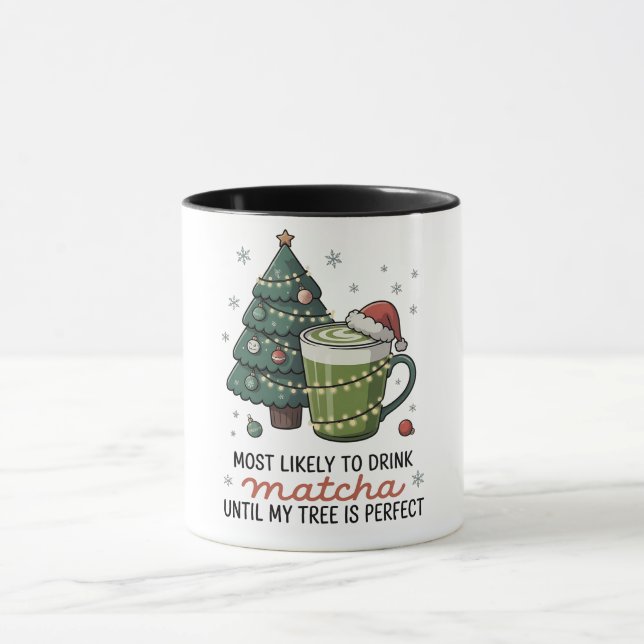 Most Likely To Drink Matcha Until my tree Perfect  Mug (Center)