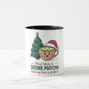 Most Likely to Drink Matcha Untill my Tree Perfect Mug