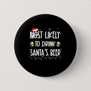 Most Likely To Drink Santa's Beer Christmas Drinki 6 Cm Round Badge