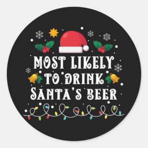 Most Likely to Drink Santa's Beer Classic Round Sticker