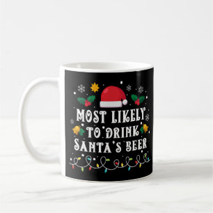 Most Likely to Drink Santa's Beer Coffee Mug