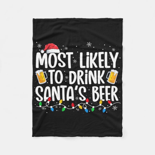 Most Likely To Drink Santa's Beer Fun Christmas Dr Fleece Blanket (Front)