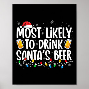 Most Likely To Drink Santa's Beer Fun Christmas Dr Poster