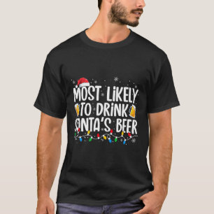 Most Likely To Drink Santa's Beer Fun Christmas Dr T-Shirt