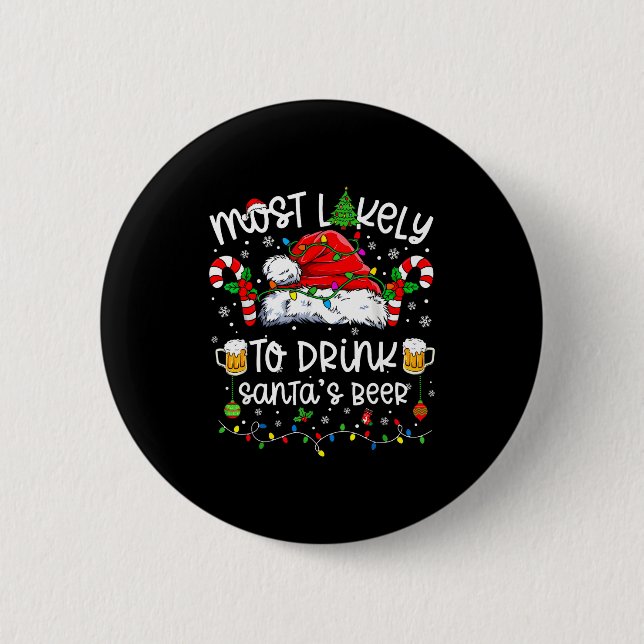 Most Likely To Drink Santa's Beer Funny Drinking C 6 Cm Round Badge (Front)