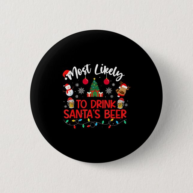 Most Likely To Drink Santa's Beer Funny Drinking C 6 Cm Round Badge (Front)