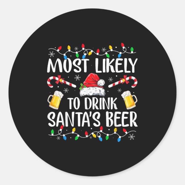 Most Likely To Drink Santa's Beer Funny Drinking C Classic Round Sticker (Front)