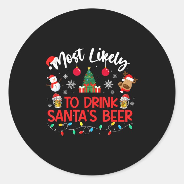 Most Likely To Drink Santa's Beer Funny Drinking C Classic Round Sticker (Front)