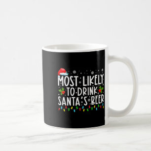 Most Likely To Drink Santas Beer Funny Drinking C  Coffee Mug