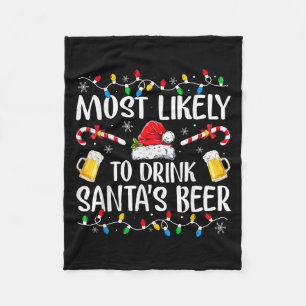 Most Likely To Drink Santa's Beer Funny Drinking C Fleece Blanket