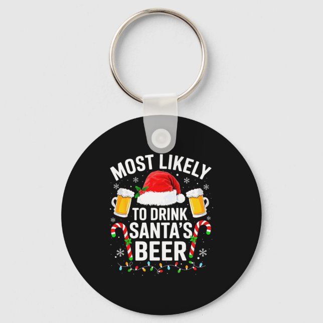 Most Likely To Drink Santa's Beer Funny Drinking C Key Ring (Front)