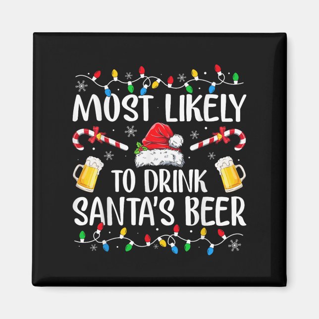 Most Likely To Drink Santa's Beer Funny Drinking C Magnet (Front)
