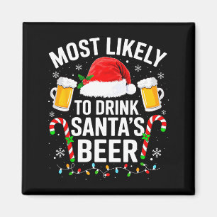 Most Likely To Drink Santa's Beer Funny Drinking C Magnet