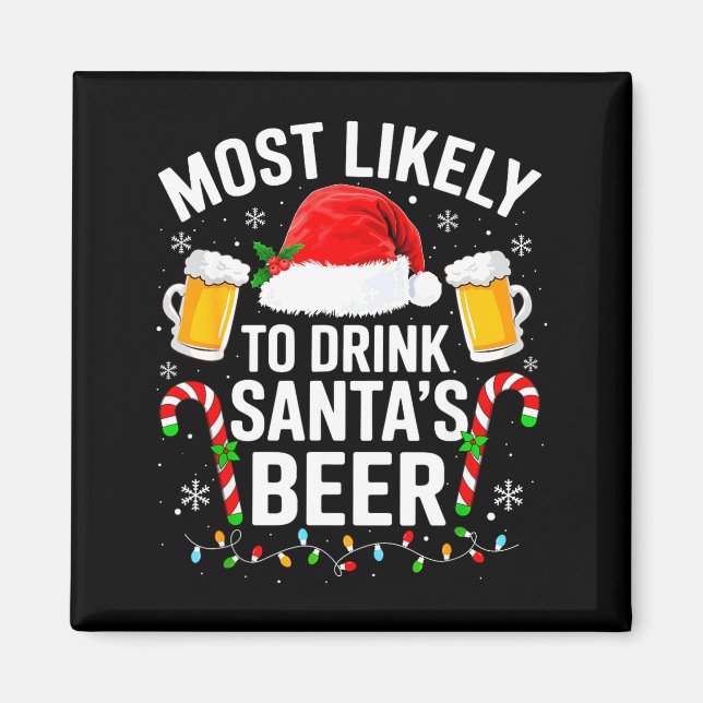 Most Likely To Drink Santa's Beer Funny Drinking C Magnet (Front)