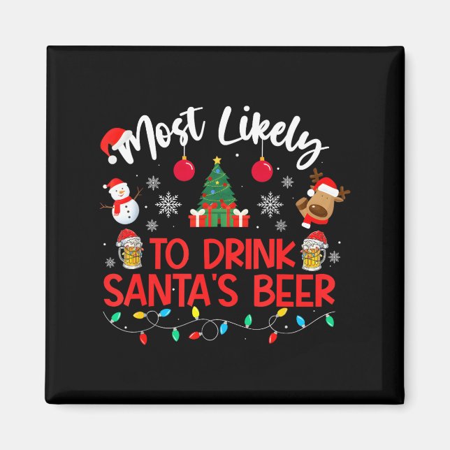 Most Likely To Drink Santa's Beer Funny Drinking C Magnet (Front)