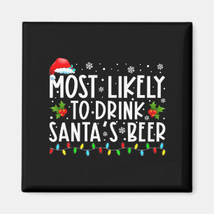Most Likely To Drink Santas Beer Funny Drinking C Magnet