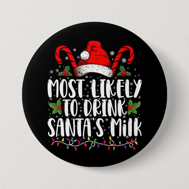 Most Likely To Drink Santa's Milk Funny Christmas  7.5 Cm Round Badge (Front)