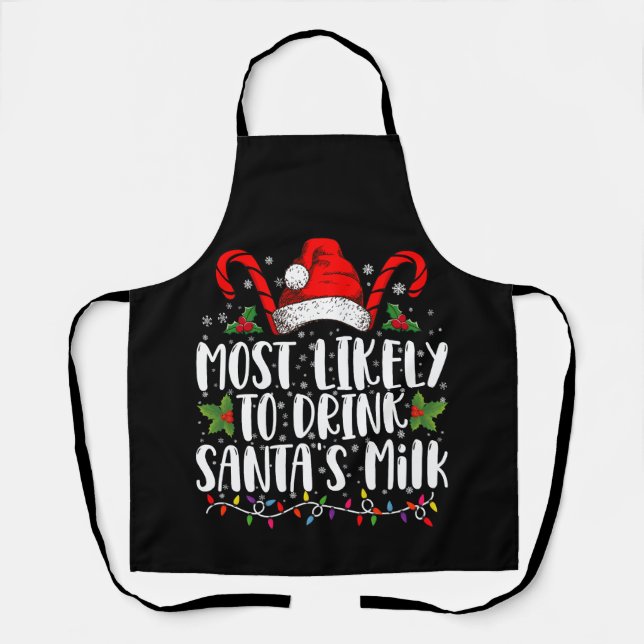 Most Likely To Drink Santa's Milk Funny Christmas  Apron (Front)