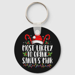 Most Likely To Drink Santa's Milk Funny Christmas Key Ring