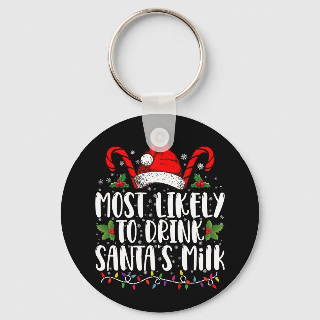 Most Likely To Drink Santa's Milk Funny Christmas  Key Ring (Front)