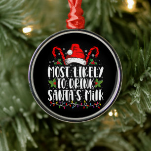 Most Likely To Drink Santa's Milk Funny Christmas  Metal Tree Decoration