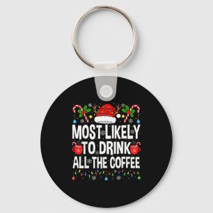 Most Likely To Drink The Coffee Family Matching Ch Key Ring