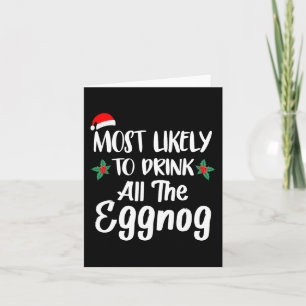 Most Likely To Drink The Eggnog Family Matching Ch Card