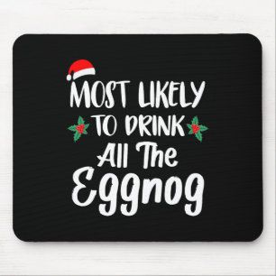 Most Likely To Drink The Eggnog Family Matching Ch Mouse Mat