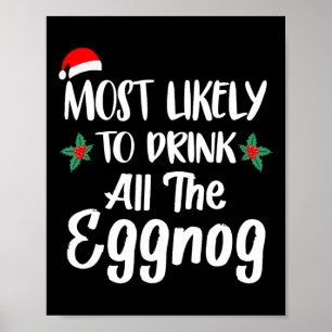 Most Likely To Drink The Eggnog Family Matching Ch Poster