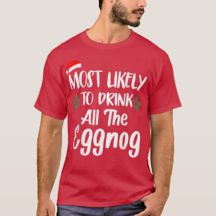 Most Likely To Drink The Eggnog Family Matching Ch T-Shirt