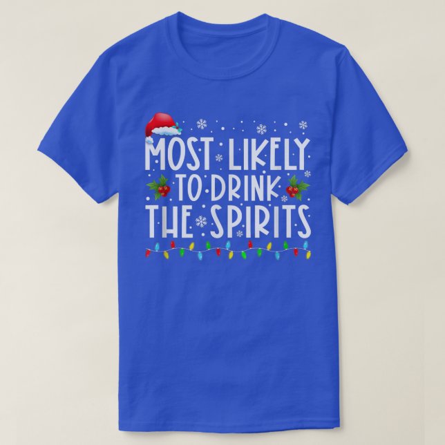 Most Likely To Drink The Spirits Santa Hat Christm T-Shirt (Design Front)