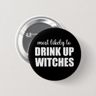 Most Likely To Drink Up Witches Funny Halloween 6 Cm Round Badge