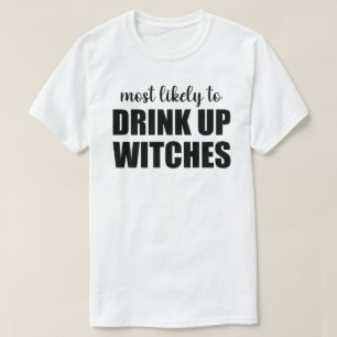 Most Likely To Drink Up Witches Funny Halloween T-Shirt