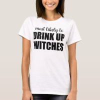 Most Likely To Drink Up Witches Funny Halloween
