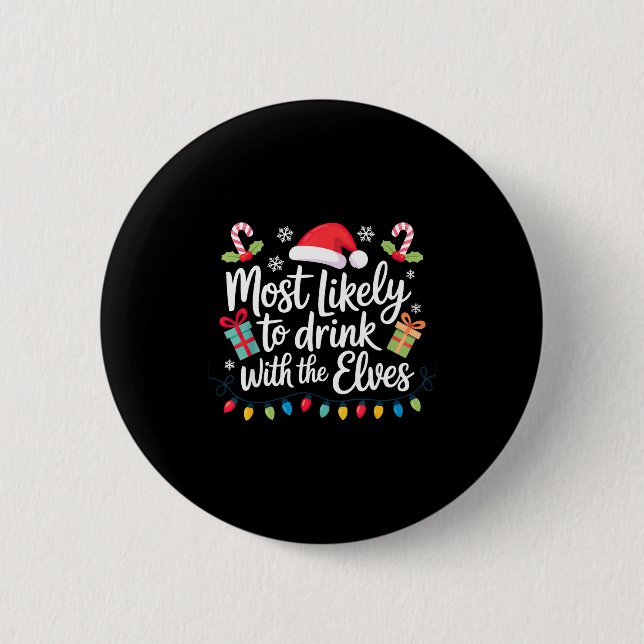 Most Likely To Drink With The Elves Christmas  6 Cm Round Badge (Front)