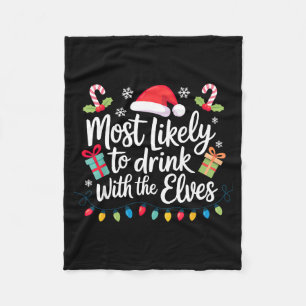 Most Likely To Drink With The Elves Christmas Fleece Blanket