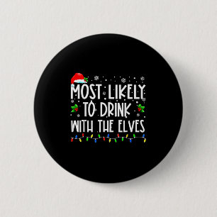 Most Likely To Drink With The Elves Elf Christmas 6 Cm Round Badge